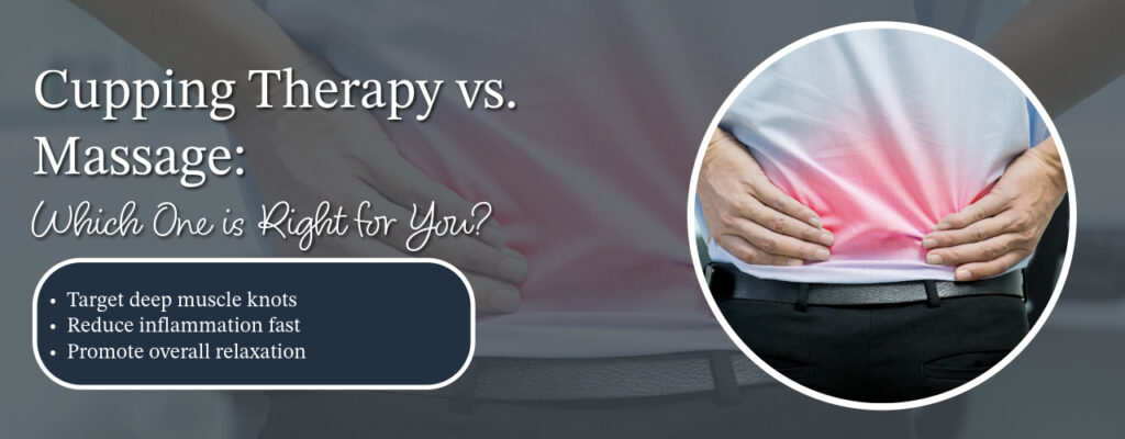 Cupping Therapy vs. Massage: Which One is Right for You?