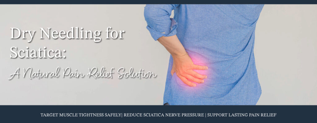 Dry Needling for Sciatica: A Natural Pain Relief Solution